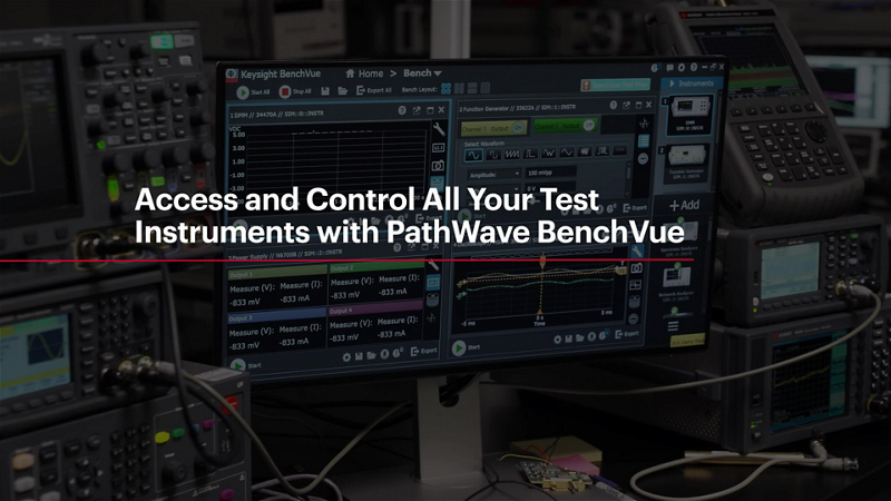 Access and Control All Your Test Instruments with PathWave BenchVue